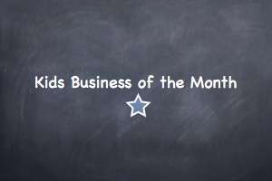 Kids business of the Month