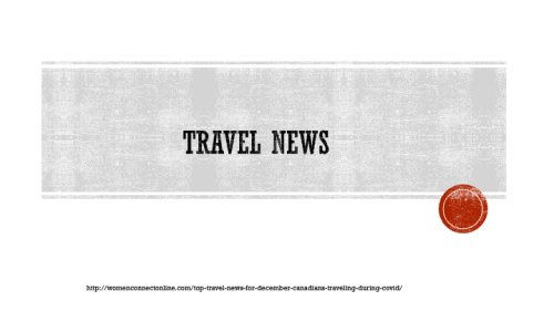 Top Travel News for December Canadians Traveling During COVID