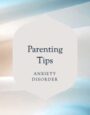 Anxiety Disorder What It Means For You and Your Child