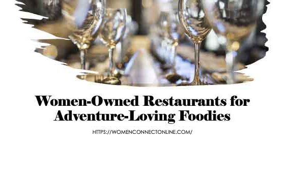 10 Incredible Women-Owned Restaurants Adventurers Will Love