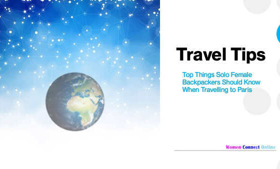 Top Things Solo Female Backpackers Should Know When Travelling to Paris