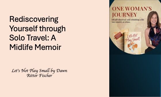 Rediscovering Yourself through Solo Travel: A Midlife Memoir